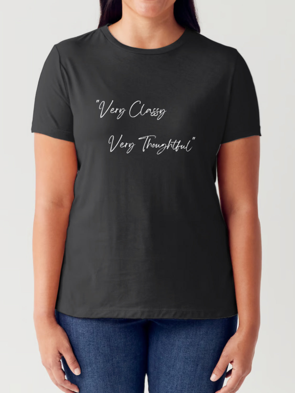 Regular & Plus Size VERY CLASSY VERY THOUGHTFUL Graphic T-Shirt