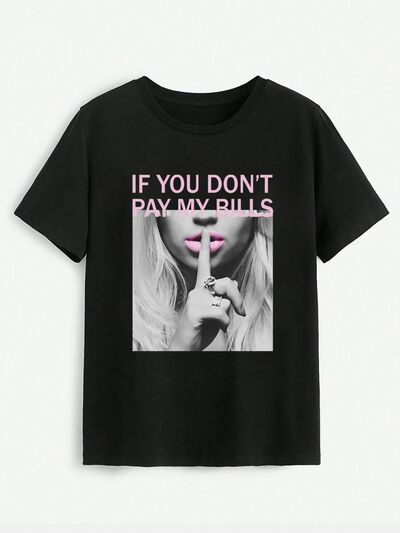 IF YOU DON'T PAY MY BILLS Graphic T-Shirt